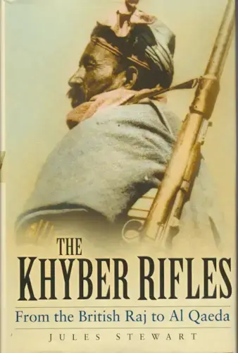 The Khyber Rifles from the British Raj to Al Qaeda