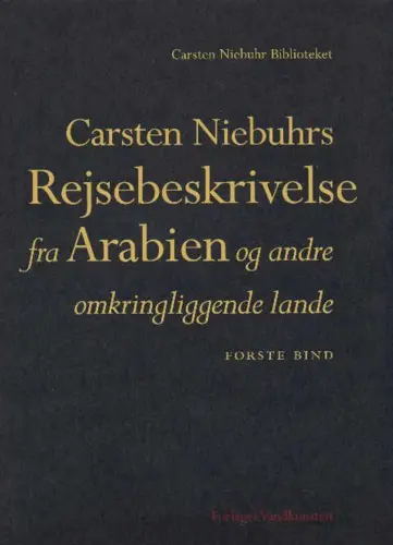 Carsten Niebuhrs rejsebeskrivelse fra Arabien og andre omkringliggende lande - Første bind