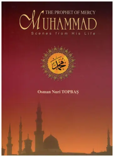 The Prophet of mercy Muhammad Scenes from His Life