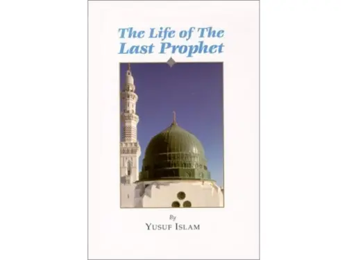 The Life of The Last Prophet (SAW)