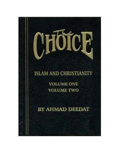 The Choice Islam and Christianity Volume 1 & 2