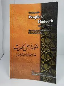 The Status of the People of Hadeeth (the Ahlul-Hadeeth) : Their Feats and Praiseworthy Effects in the Religion