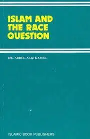 Islam and the Race Question (Dr. Abdul Aziz Kamel)