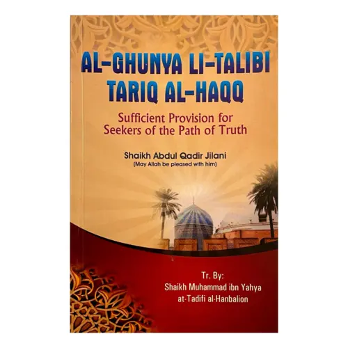 Al Ghunya Li Talibi Tariq Al Haqq Sufficient Provision for Seeker of the Path of Truth