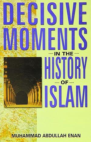 Decisive Moments In The History Of Islam