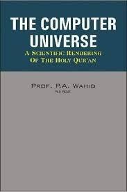 The Computer Universe : Scientific Rendering of the Holy Qur'an