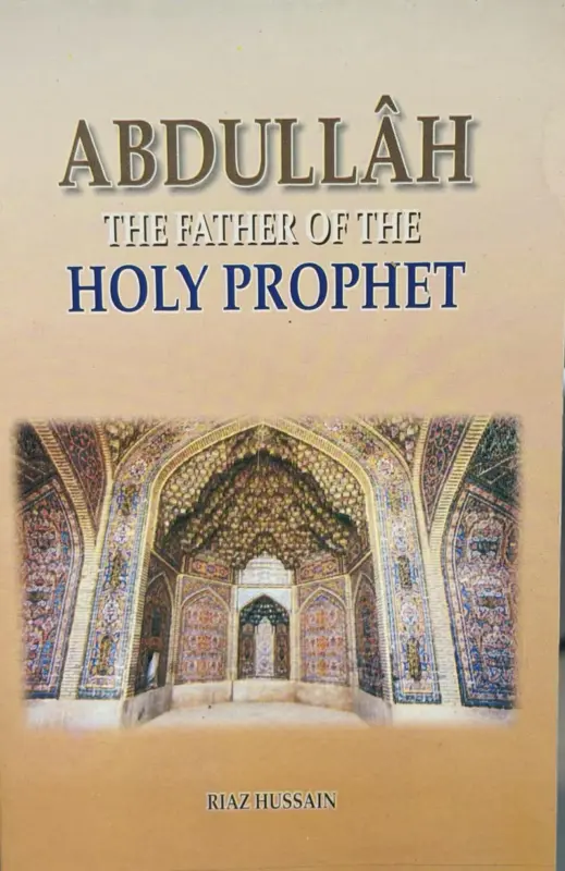 Abdullah The Father Of The Holy Prophet