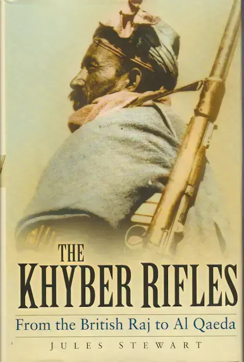 The Khyber Rifles from the British Raj to Al Qaeda