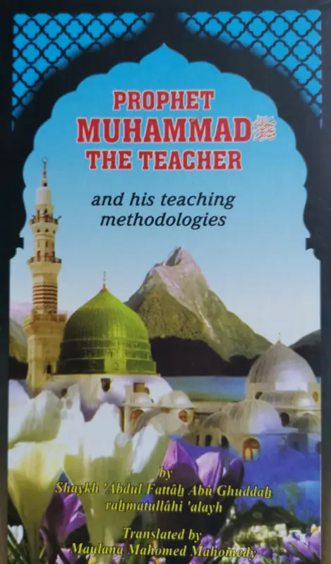 Prophet Muhammad The Teacher and his teaching methodologies
