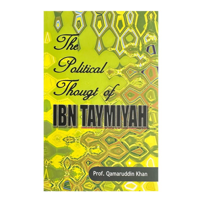 The Political Thought of IBN TAYMIYYAH