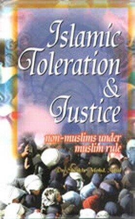 Islamic Toleration & Justice : Non Muslims Under Muslim Rule