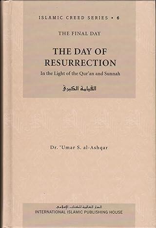 The Day of Resurrection (In the Light of the Quran and Sunnah)