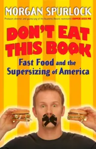 Don`t Eat This Book, Fast Food and The Supersizing of America