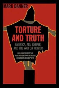 Torture and Truth: America, Abu Ghraib, and the War on Terror