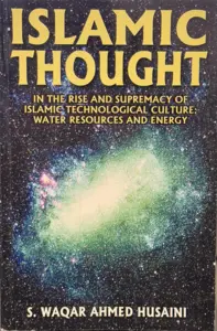 Islamic Thought- In the Rise and Suppermacy of Islamic Technological Culture: Water Resources and Energy