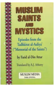 Muslim Saints and Mystics: Episodes from the Tadhkirat Al-Auliya (Memorial of the Saints)