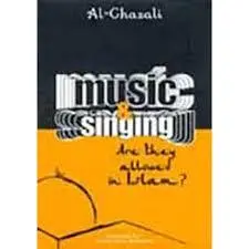 Music and singing are they allowed (Al-Ghazali)