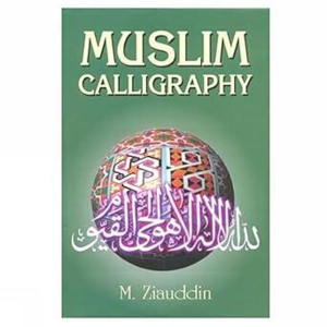 Muslim Calligraphy by M.Ziauddin
