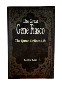 The great gene fiasco: The Quran Defines Life